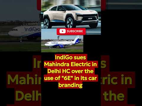 IndiGo✈️Takes Mahindra Electric🚗 to Court Over &#039;6E&#039; Name Issue #mahindra #mahindrabe6e #shorts #news