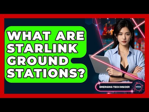What Are Starlink Ground Stations? - Emerging Tech Insider